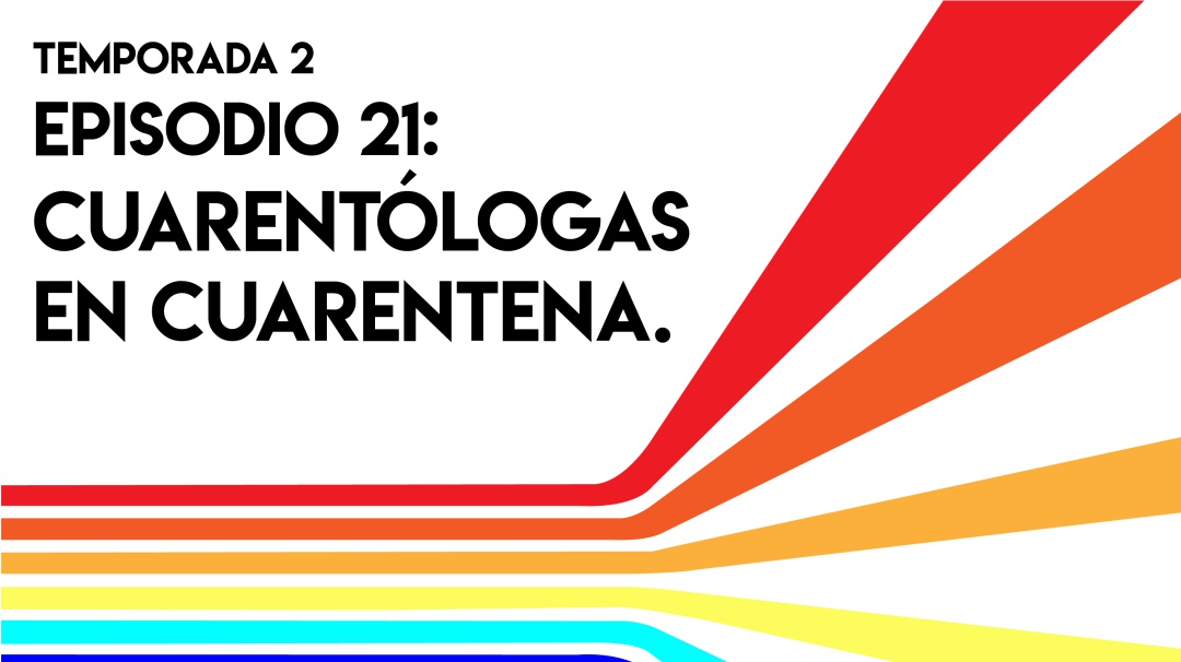 Cuarentólogas en cuarentena