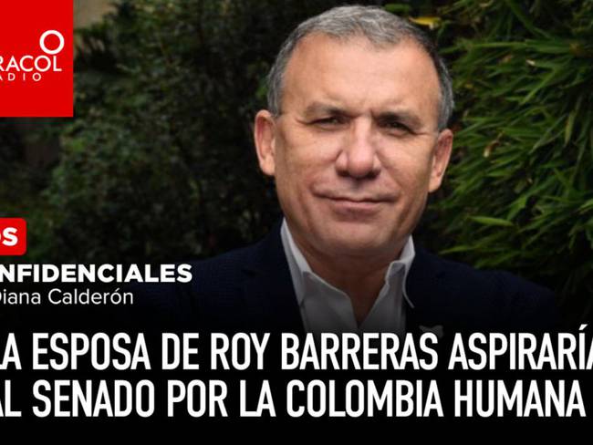 La esposa de Roy Barreras aspiraría al Senado por la Colombia Humana