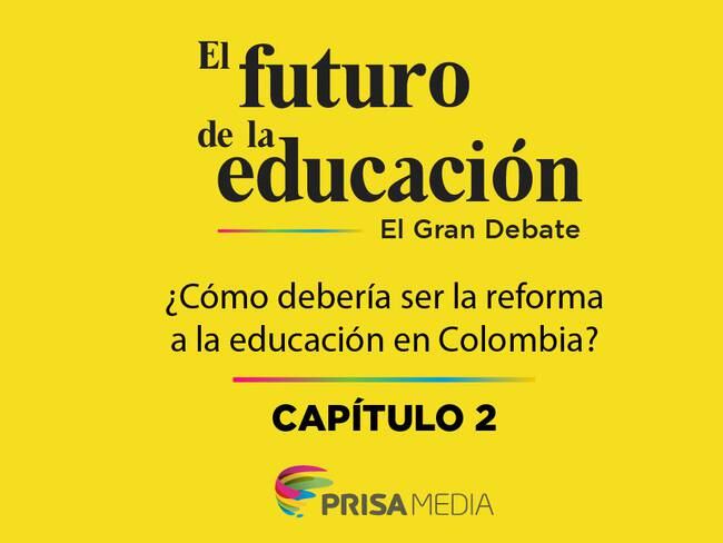 ¿Cómo debería ser la reforma a le educación en Colombia?