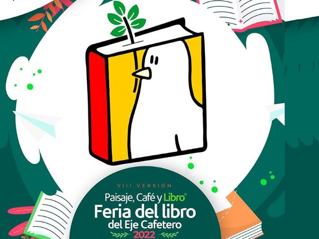 Paisaje, Café y Libro. 8ª Feria del Libro del Eje Cafetero. Claudia Morales directora de la feria. 5 al 9 de octubre del 2022 en Pereira