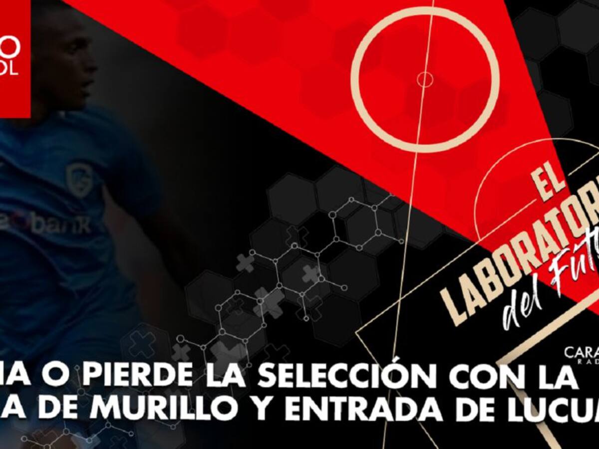 ¿Gana la Selección con la salida de Murillo y la llegada de Lucumí?