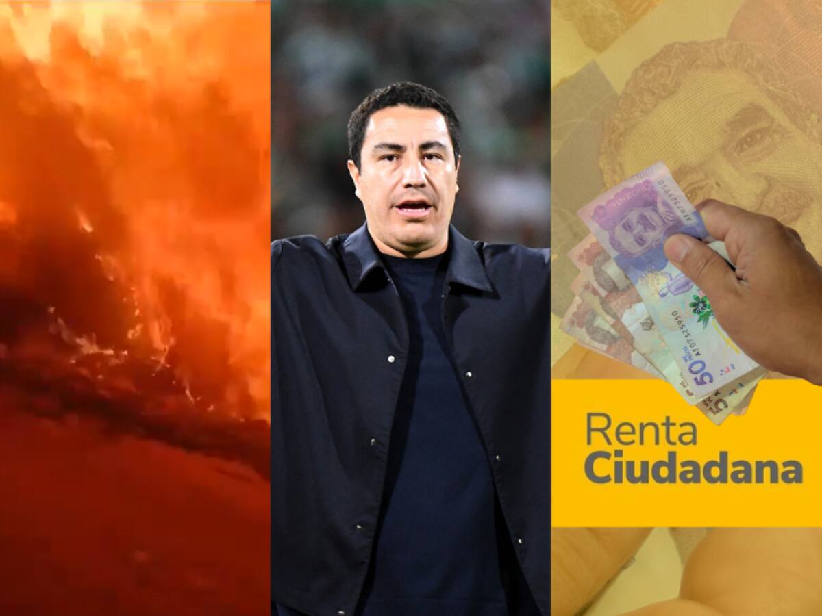 Incendio en el Parque Chingaza, Juárez sale de Atlético Nacional, Renta Ciudadana y más noticias