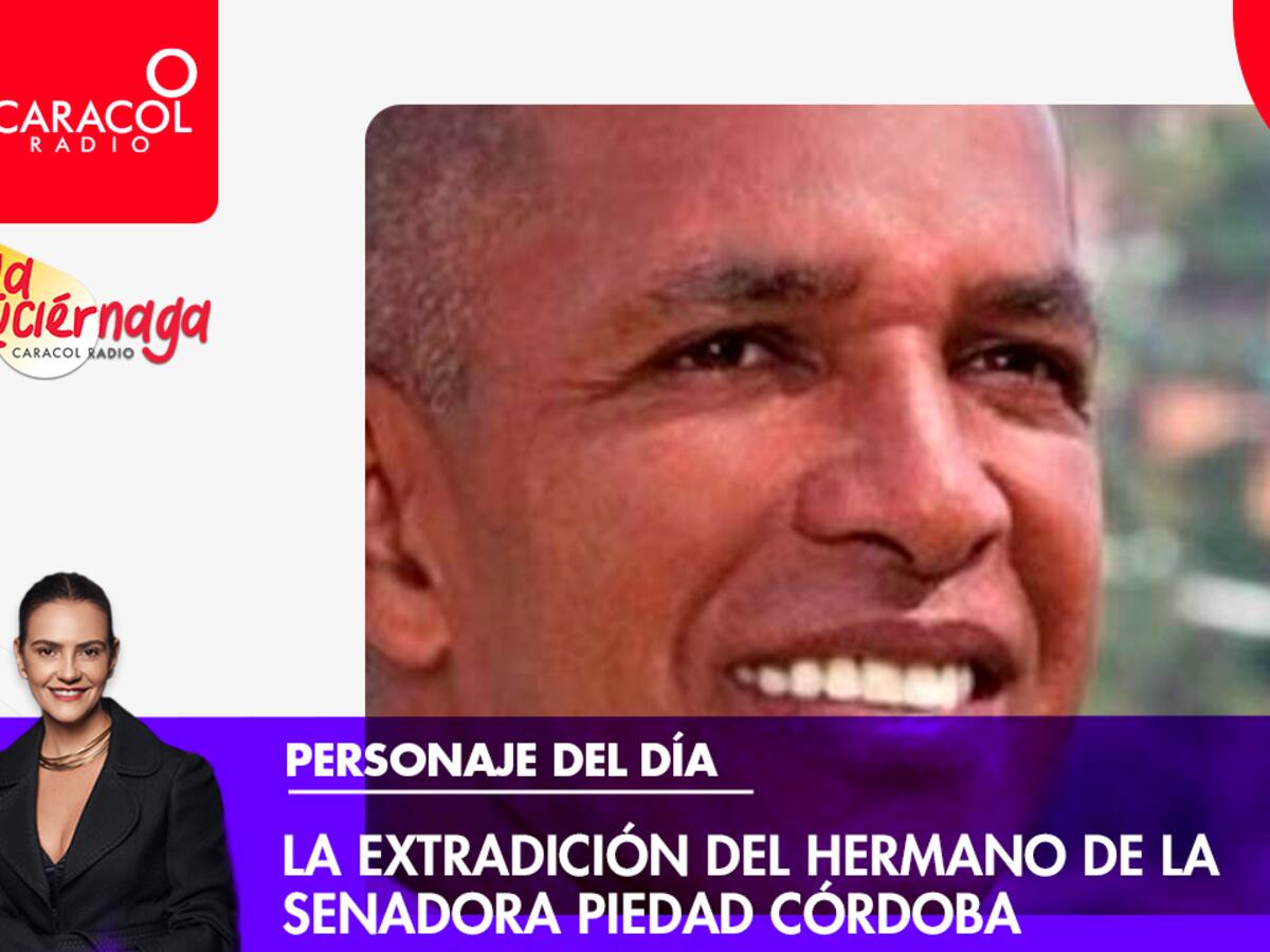 Personaje del Día: La extradición del hermano de la senadora Piedad Córdoba