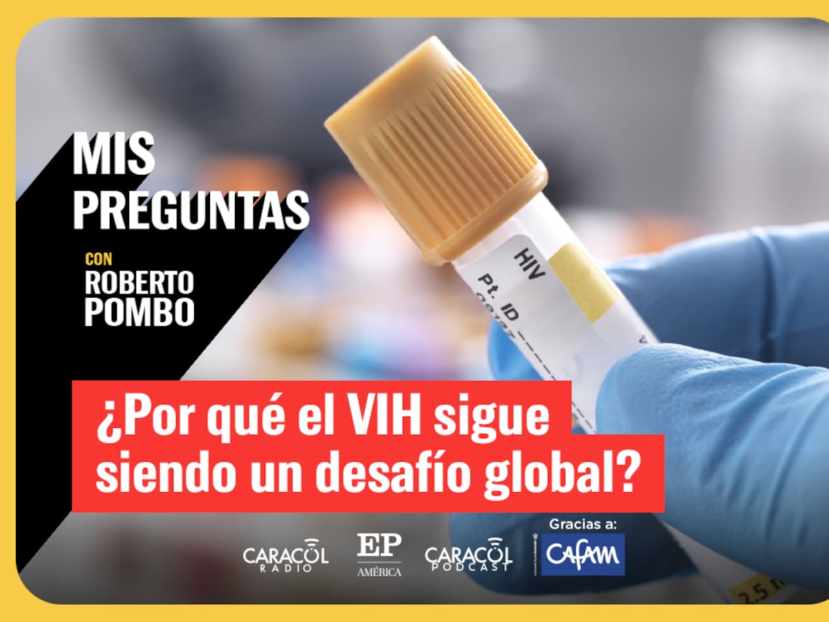 Mis Preguntas con Roberto Pombo: ¿Qué tan grave sigue siendo el problema del VIH y del Sida?