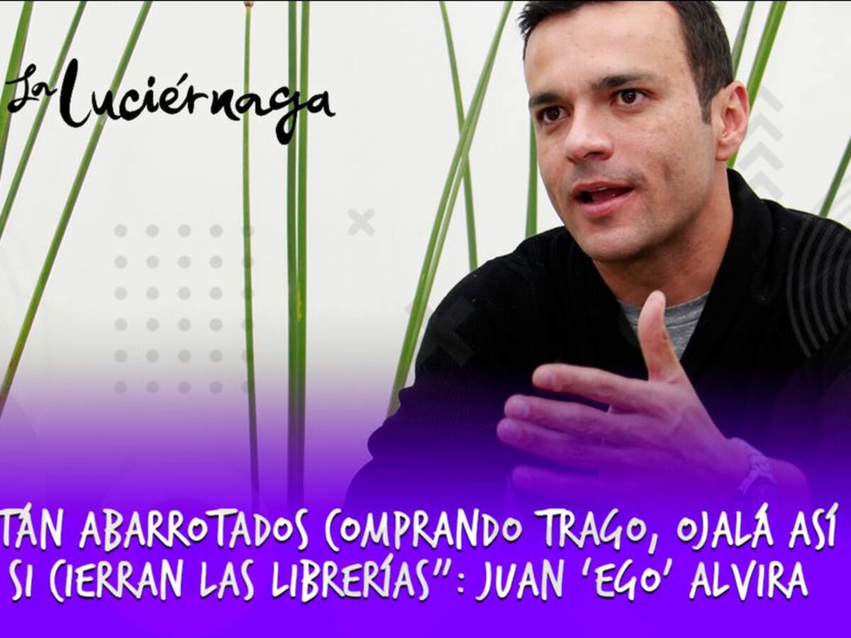 "Están abarrotados comprando trago, ojalá así sea si cierran las librerías"