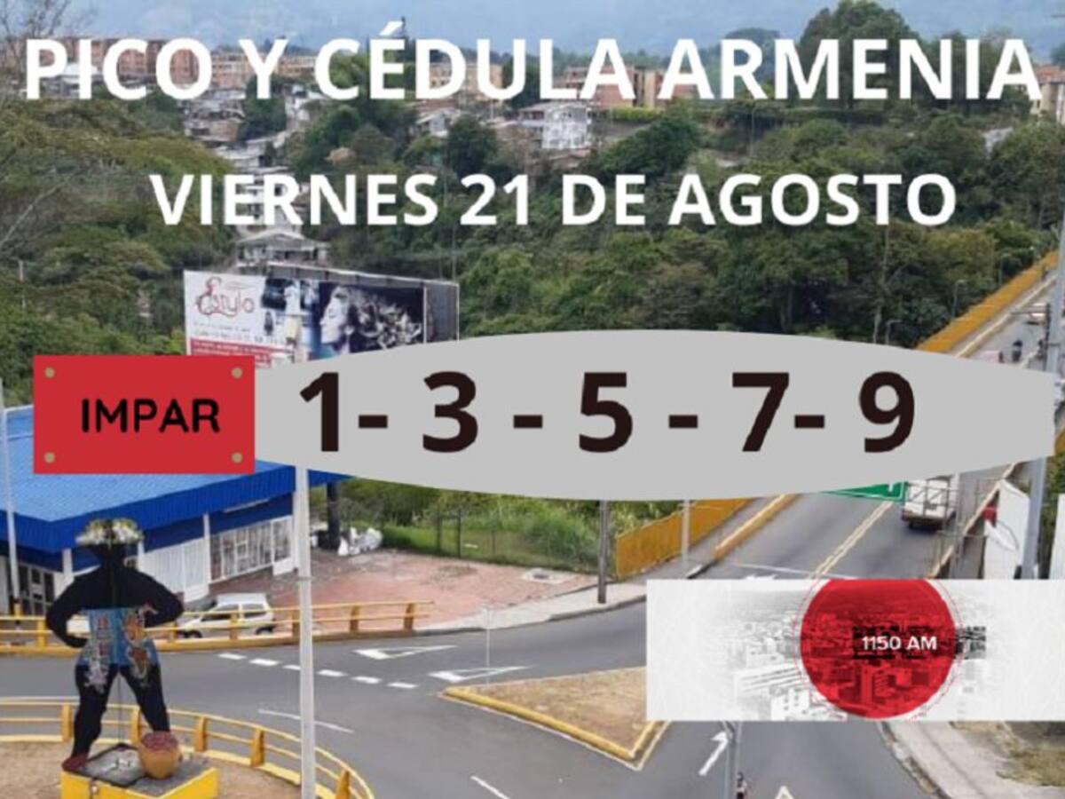 Armenia: Pico y cédula viernes 21 de agosto, fin de semana sigue rotación