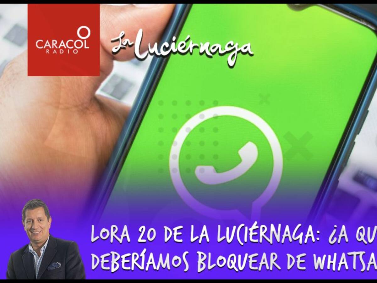 Lora 20: ¿A quiénes deberíamos bloquear de Whatsaap?