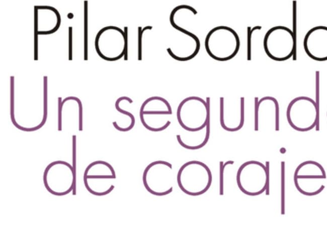 ‘Un segundo de coraje’, lo nuevo de Pilar Sordo