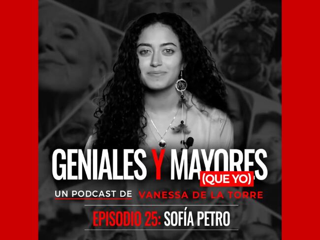 Tomada del pódcast "Geniales y mayores que yo" / Entrevista a Sofía Petro