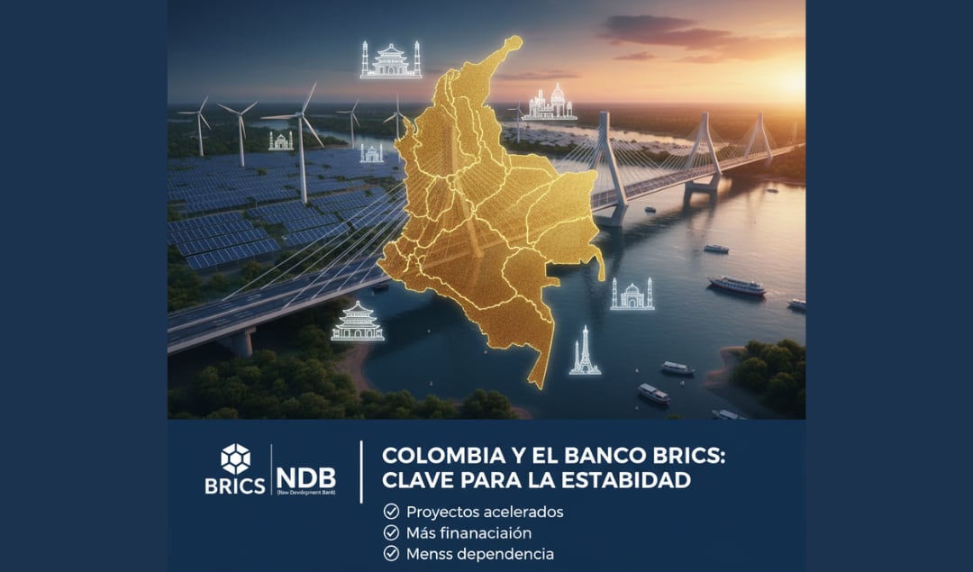 Colombia mira al Banco BRICS: sería clave para financiar transición energética y megaproyectos