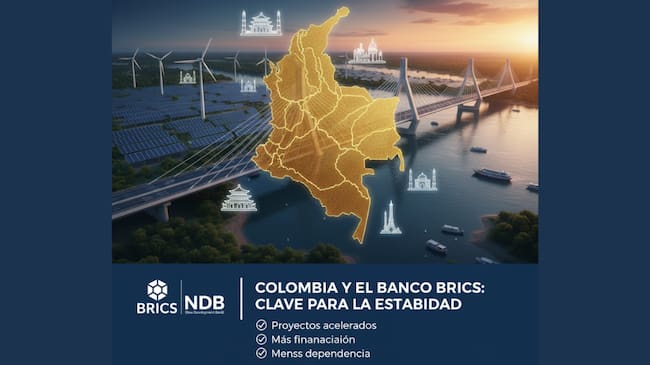 Colombia mira al Banco BRICS: sería clave para financiar transición energética y megaproyectos