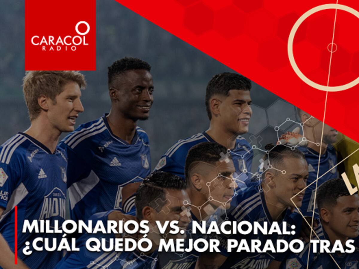 Millonarios vs. Nacional: ¿cuál quedó mejor parado tras la ida?