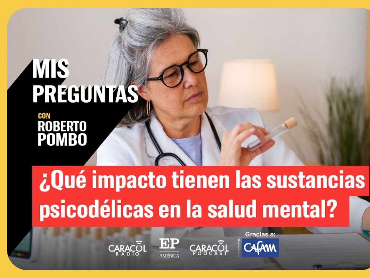 Mis Preguntas, con Roberto Pombo: ¿Psicodélicos son la solución a los problemas de salud mental?