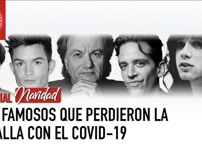 Famosos que perdieron la batalla contra la COVID-19 en el 2020