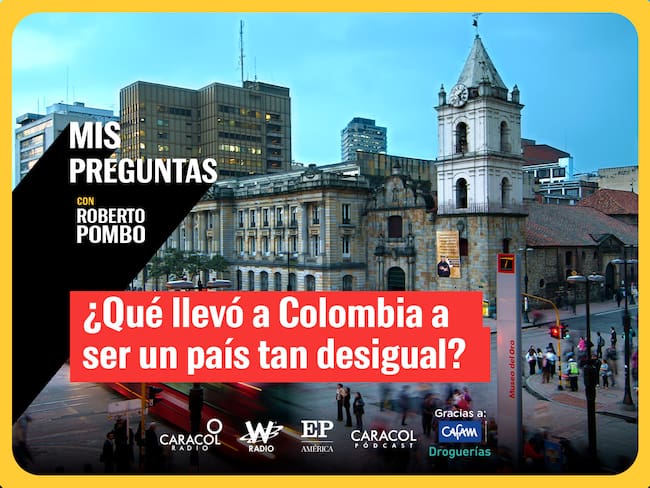 ¿Qué llevó a Colombia a ser un país tan desigual?