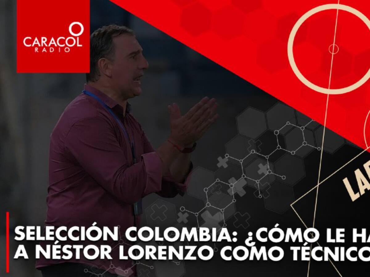 Selección Colombia: ¿Cómo le ha ido a Néstor Lorenzo como técnico?