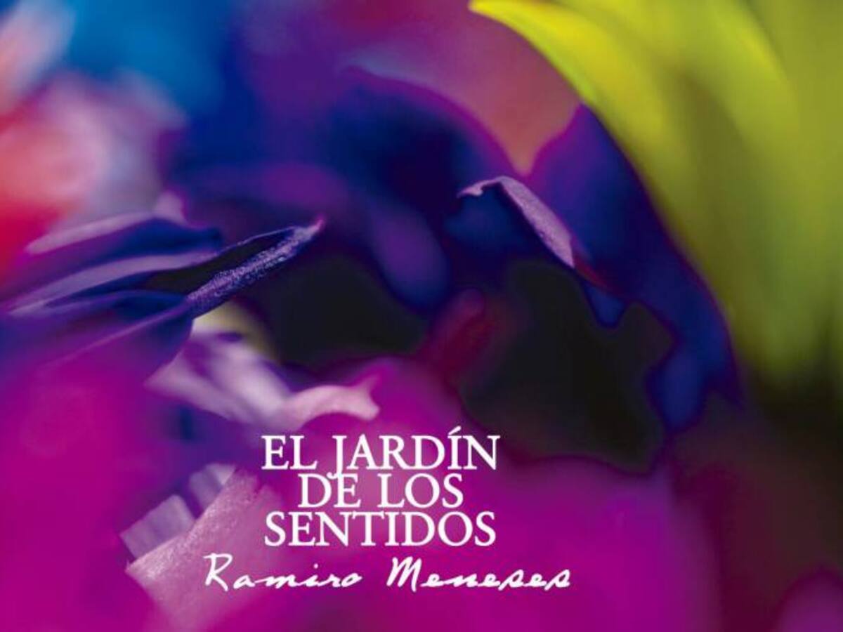 "En dos y punto...vale la pena" conocer el nuevo libro "El Jardín de los sentidos" de Ramiro Meneses