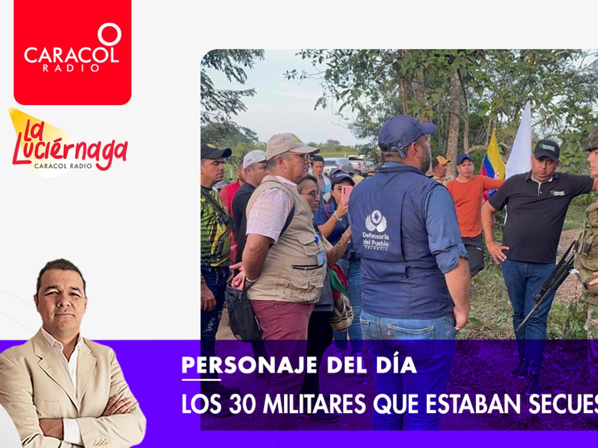 Personaje del día: los 30 militares que estaban secuestrados