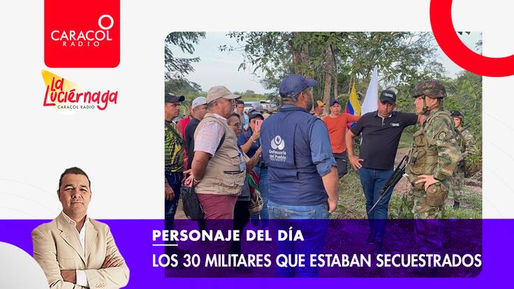 Personaje del día: Los 30 militares que estaban secuestrados