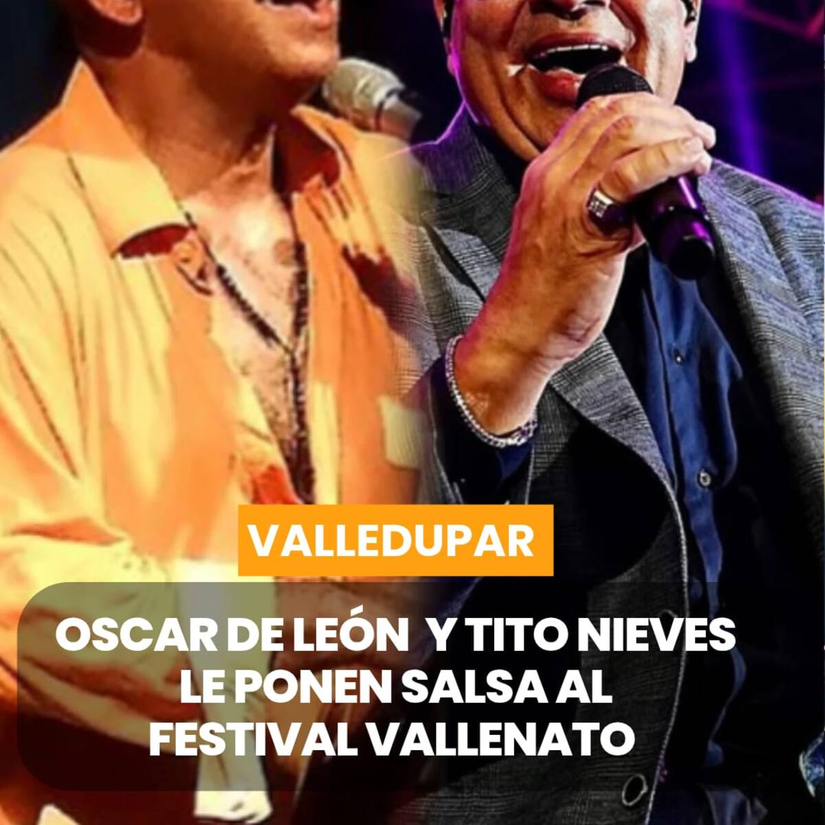 El 58 Festival Vallenato tendrá ‘salsa’ con las estrellas Oscar de León y Tito Nieves
