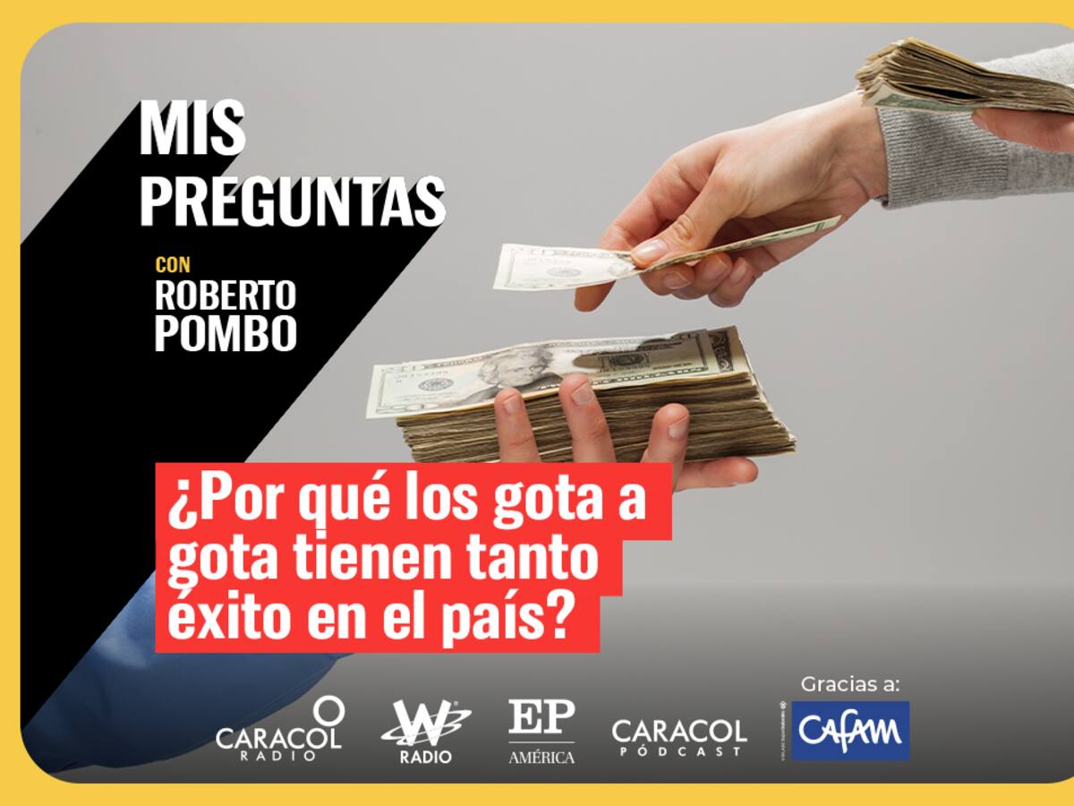 Mis Preguntas: ¿Por qué los gota a gota tienen tanto éxito en el país?