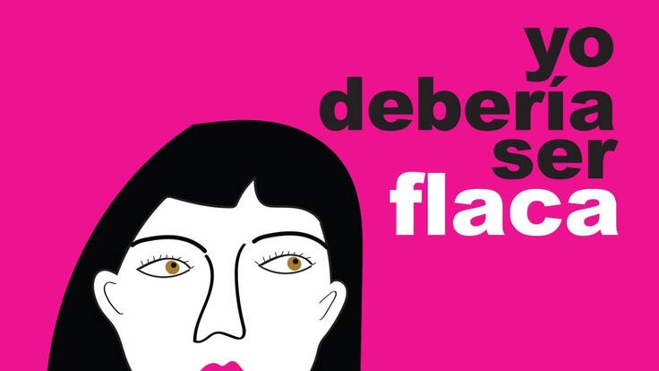 Yo debería ser flaca: La intimidad con nuestro cuerpo