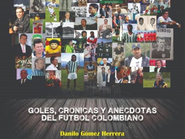 &quot;Pinceladas&quot;, el libro de Danilo Gómez Herrera sobre el periodismo y el fútbol