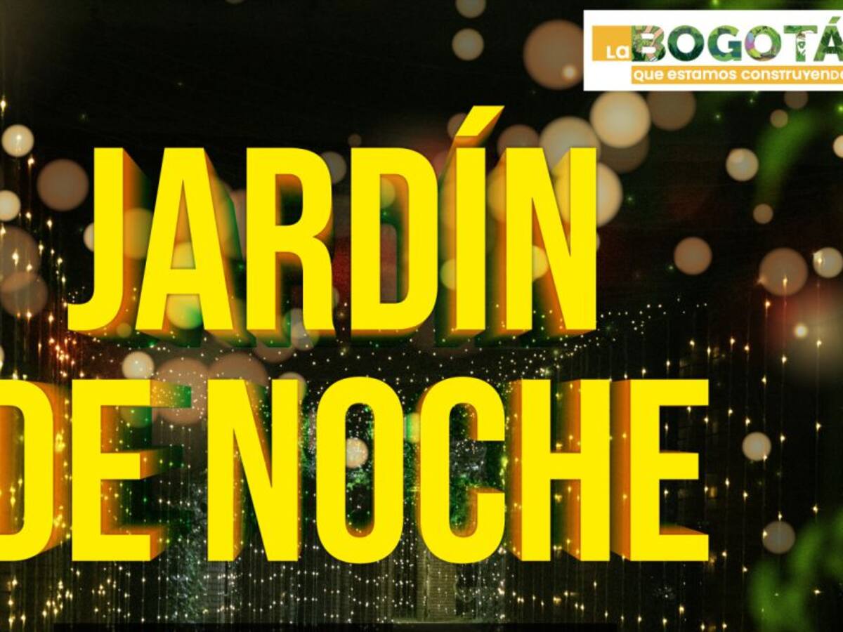 El 25 de marzo se realizará el 'Jardín de noche' en Bogotá