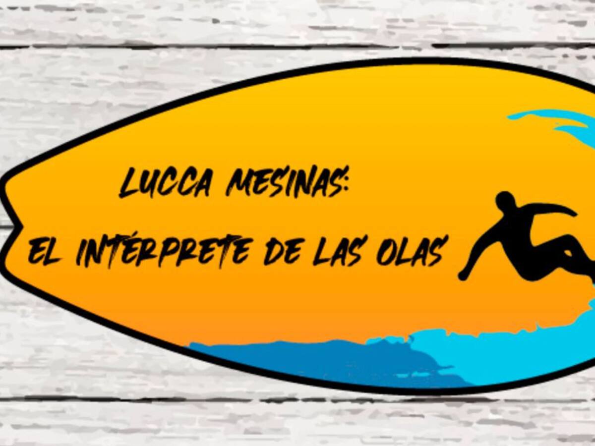Lucca Mesinas: el intérprete de las olas