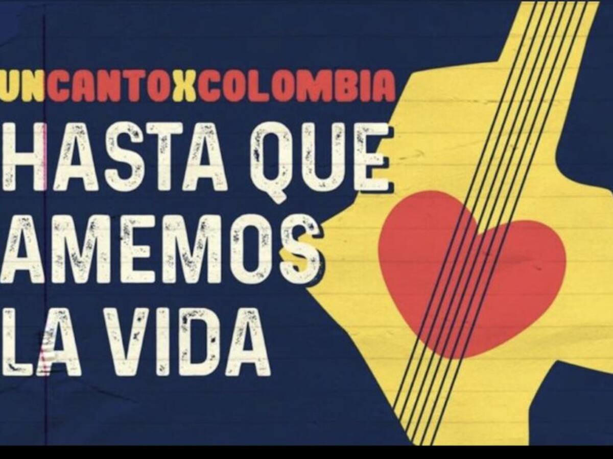Los mensajes de Un Canto por Colombia y sus reclamos de amor a la vida