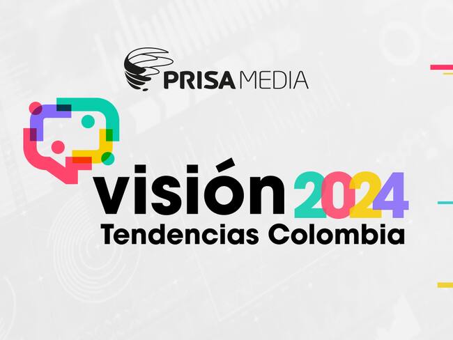 Visión 2024 - Tendencias Colombia: estas son las temáticas del evento de Prisa Media
