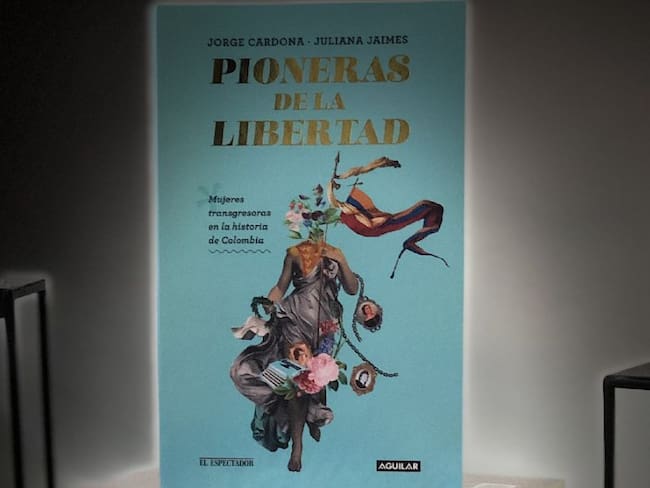 Libro "Pioneras de la Libertad" mujeres en la historia de Colombia