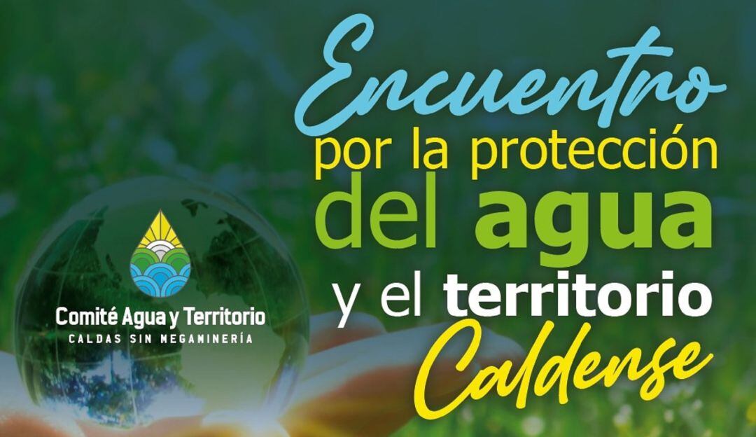 Convocatoria al encuentro 'Por la protección del agua y el territorio caldense'