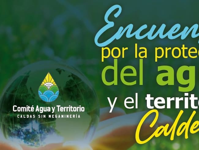 Convocatoria al encuentro 'Por la protección del agua y el territorio caldense'