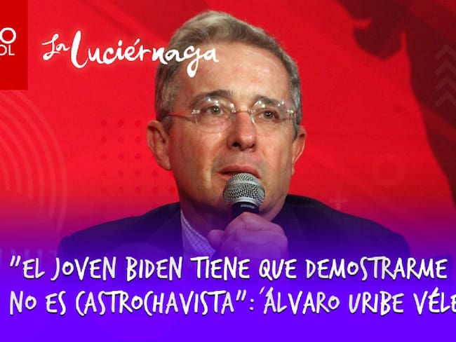 &quot;El joven Biden tiene que demostrarme que no es castrochavista&quot;: &#039;Uribe&#039;