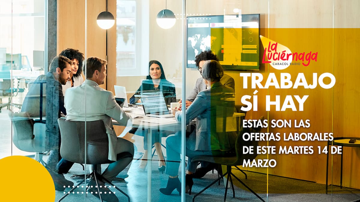 Trabajo sí hay: ofertas de empleo 14 de marzo en Caracol Radio