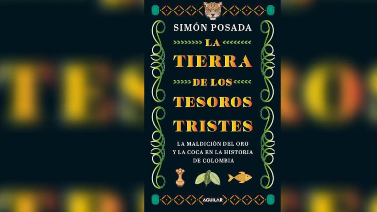"La tierra de los tesoros tristes”: narrada por el periodista Simón Posada Tamayo