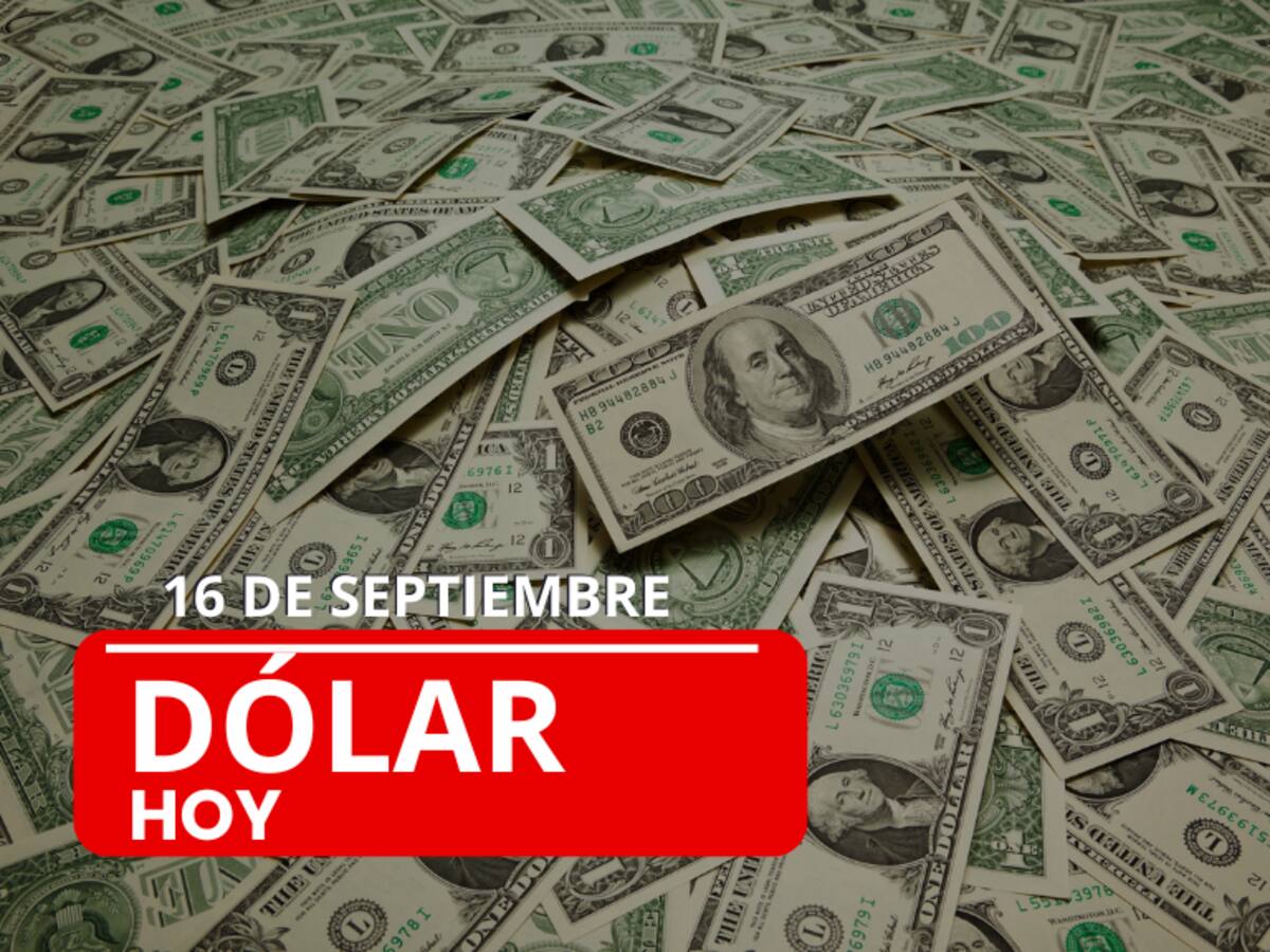 Precio del dólar HOY: así cerró la divisa este lunes 16 de septiembre