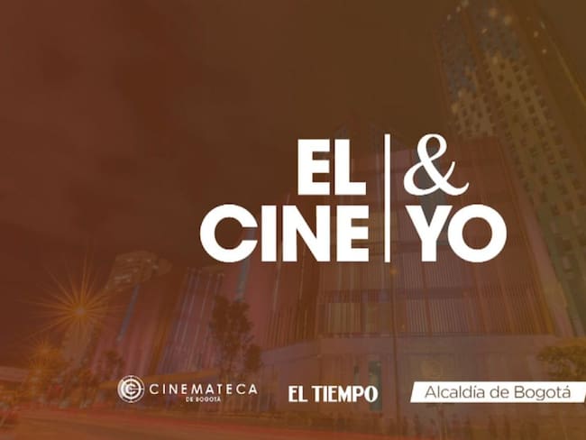 El Cine y Yo, de la Cinemateca Distrital