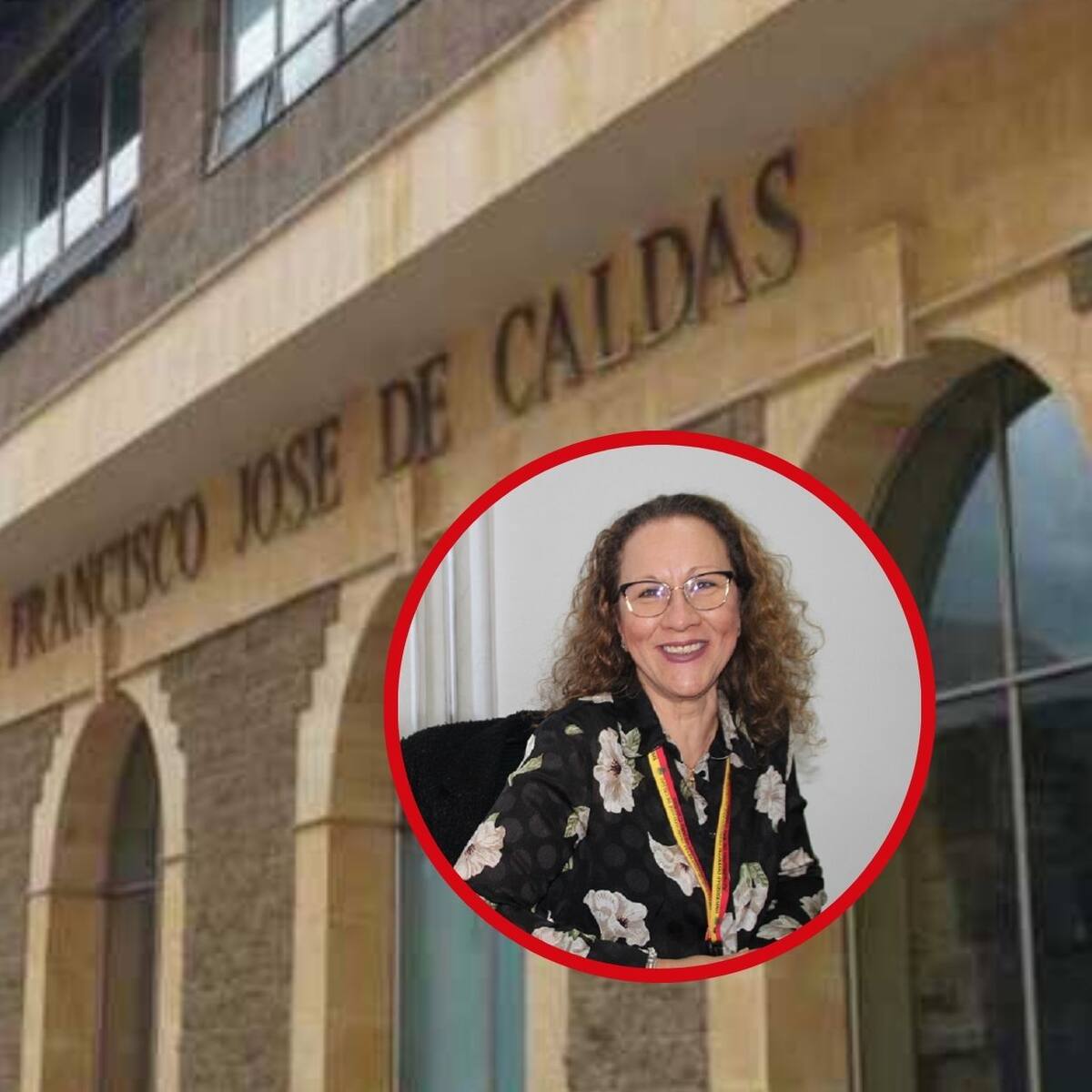 U. Distrital retiró a vicerrectora por incumplir los requisitos legales: no era colombiana