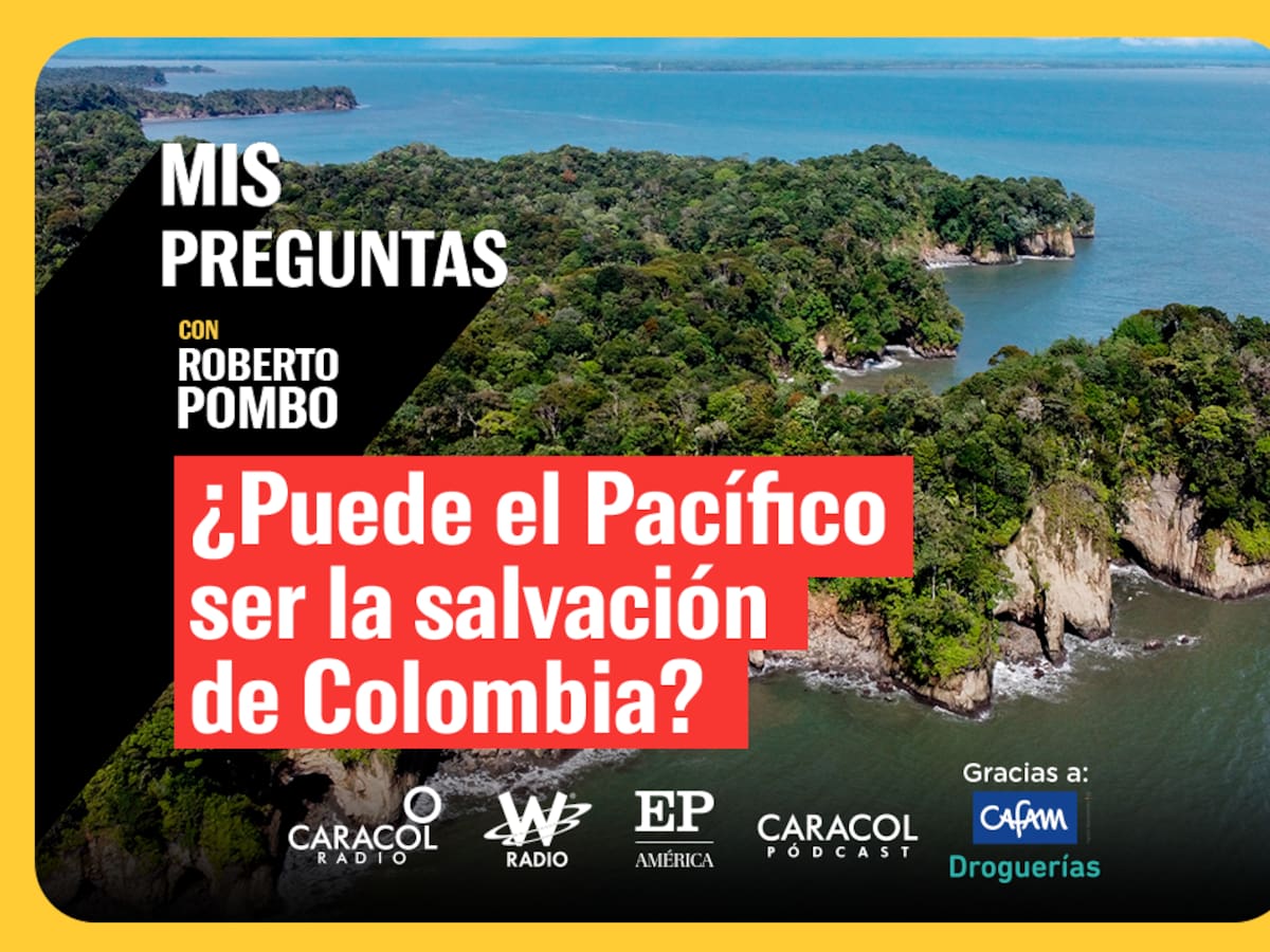 Mis preguntas con Roberto Pombo: ¿Puede el Pacífico ser la salvación de Colombia?