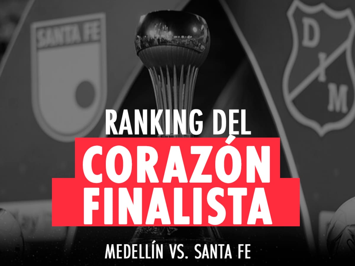 El Ranking del Corazón del Finalista: Medellín Vs. Santa Fe, seguidores, hinchas y asistencias