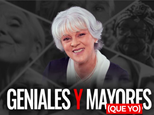 María Cecilia Botero // Geniales y mayores (Que yo)