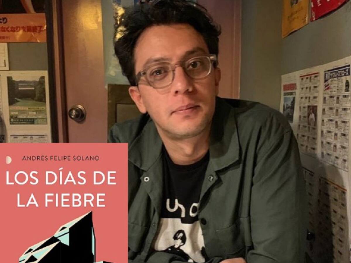 Los días de la fiebre el estreno literario de Andrés Felipe Solano