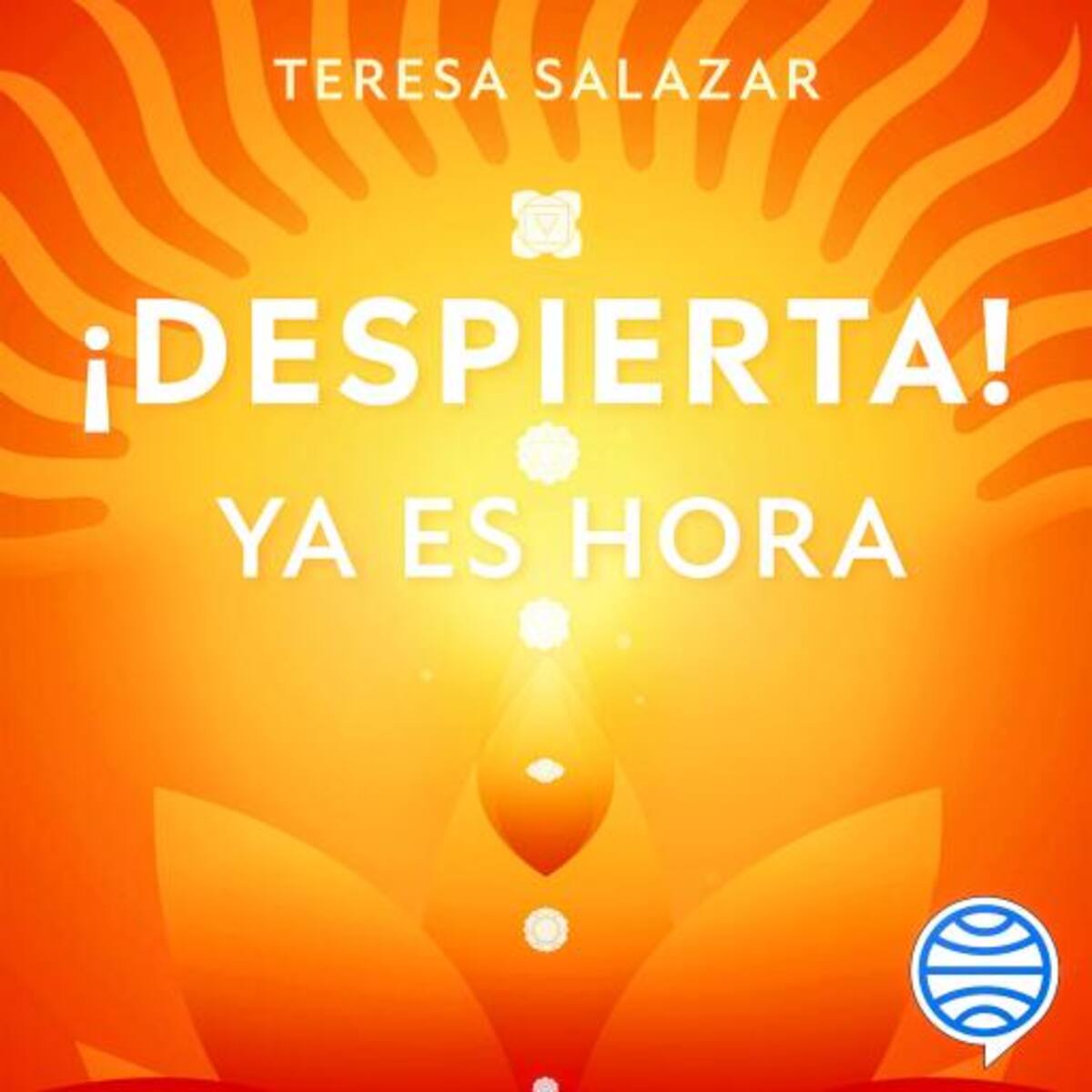 ¡Despierta! Ya es hora: el libro de Teresa Salazar con herramientas para elevar nuestra consciencia