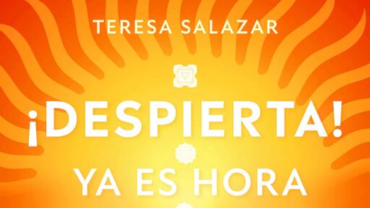 ¡Despierta! Ya es hora: el libro de Teresa Salazar con herramientas para elevar nuestra consciencia