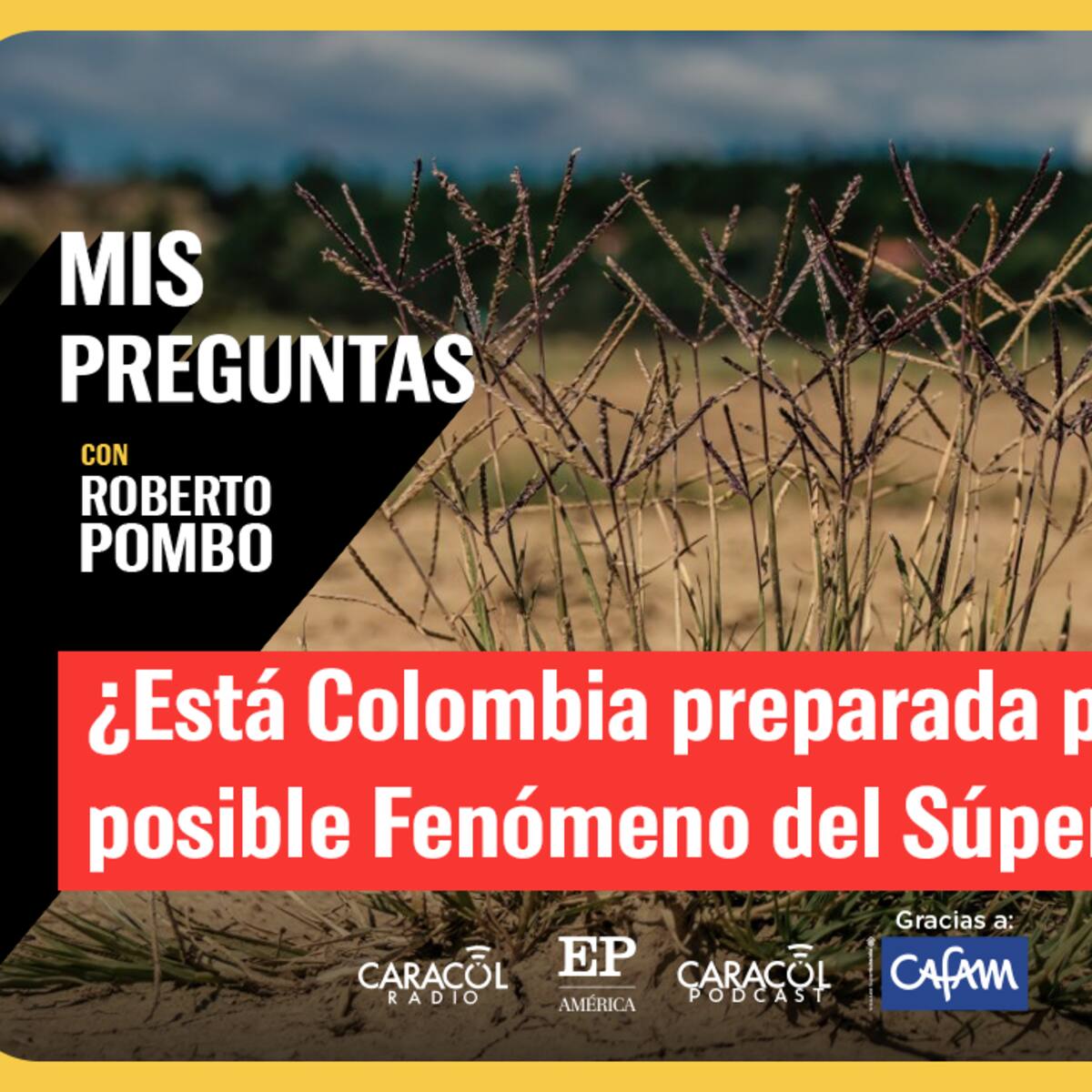 Mis Preguntas con Roberto Pombo: ¿Estamos listos para el fenómeno del súper niño?