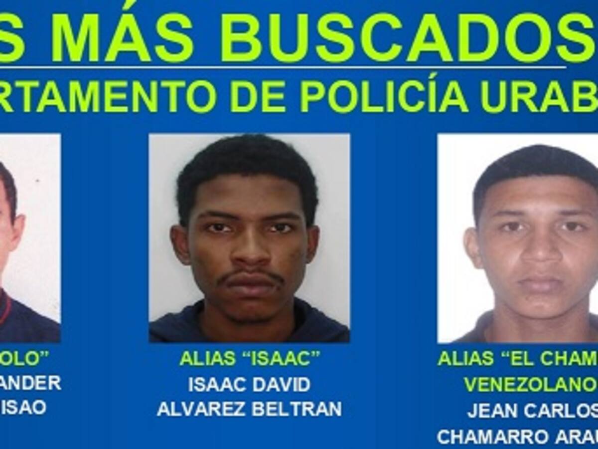Alias ‘Chamo, Chibolo e Isaac’ son los tres delincuentes más buscados en Urabá