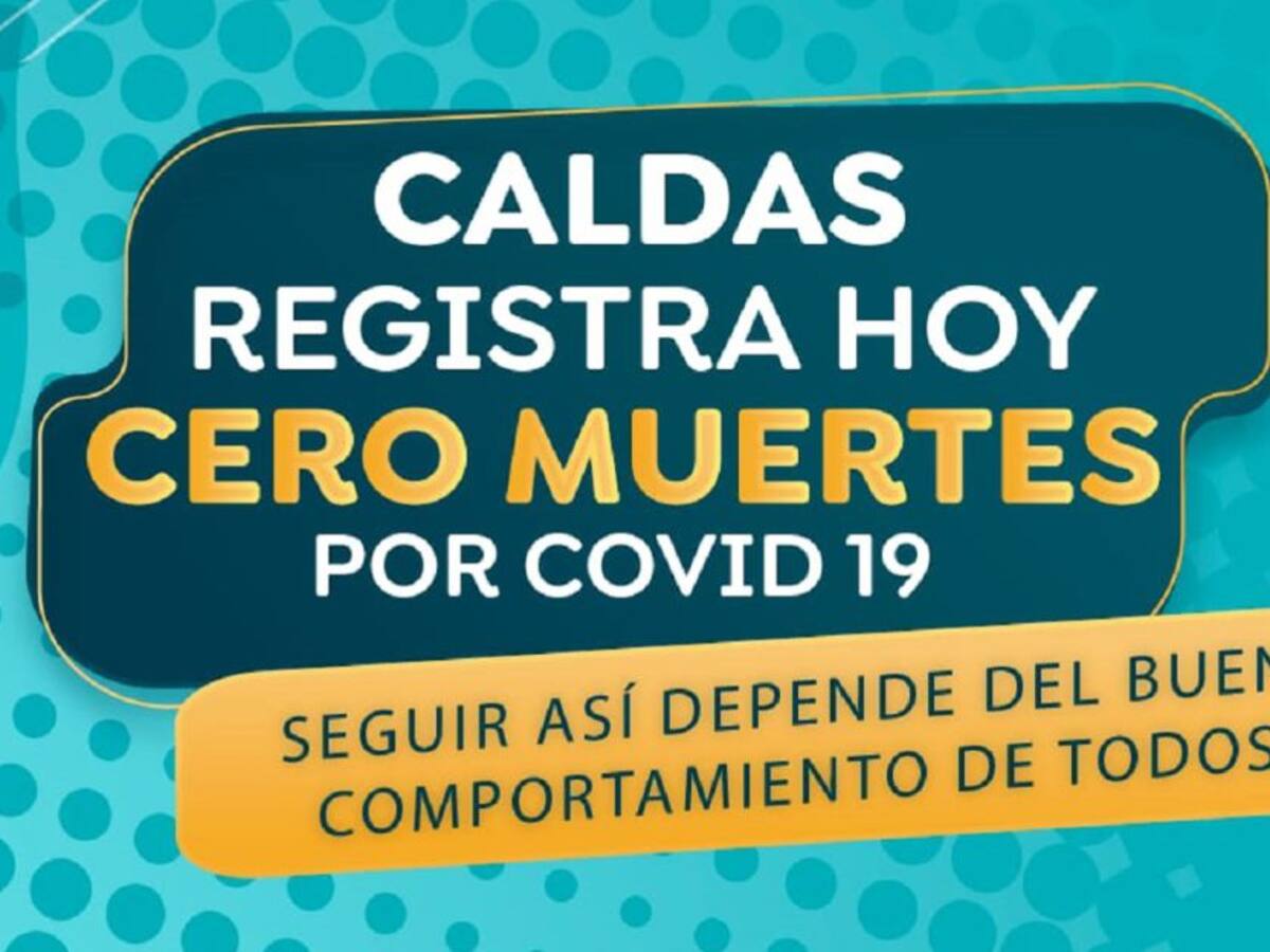Tres días seguidos sin fallecimientos por COVID-19 en Caldas