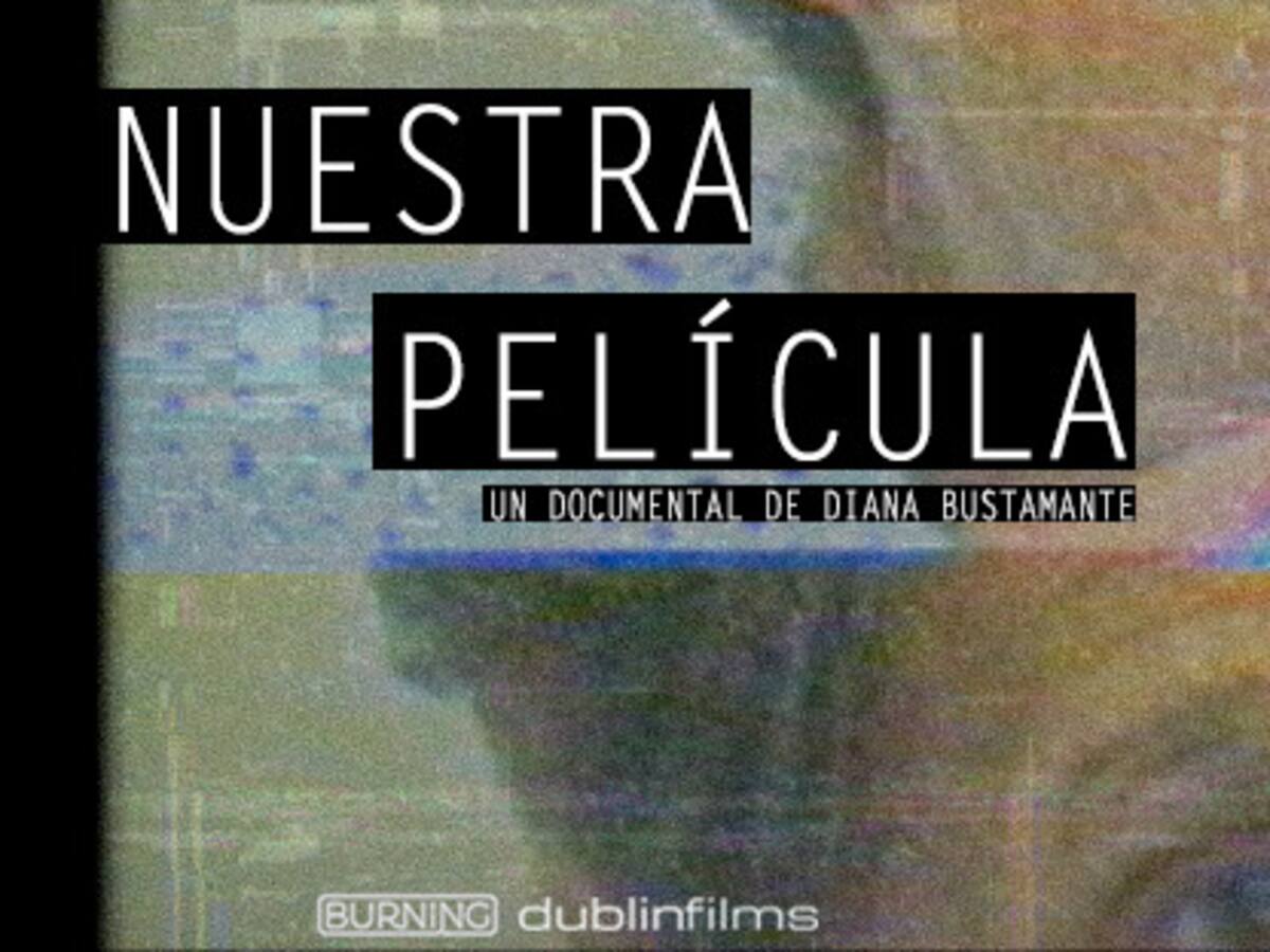 ‘Nuestra película’ de Diana Bustamante se presenta en MIDBO 24